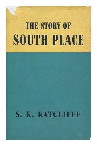 RATCLIFFE, SAMUEL KERKHAM (1868-) - The Story of South Place