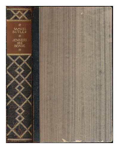 BUTLER, SAMUEL (1835-1902) - Jenseits der Berge : oder, Merkwudige Reise ins Land Aipotu. Roman / von Samuel Butler