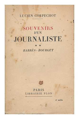 CORPECHOT, LUCIEN (1871-) - Souvenirs d'un journaliste / Lucien Corpechot