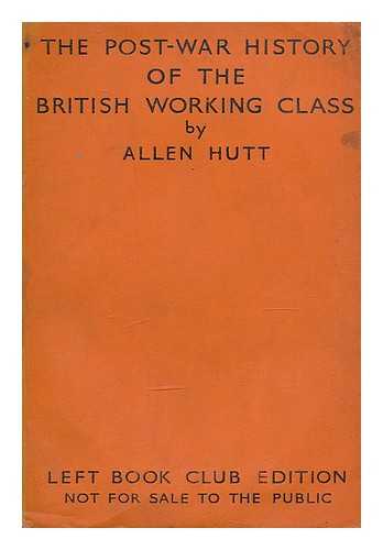 HUTT, ALLEN (1901-) - The post-war history of the British working class