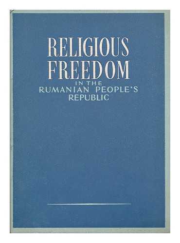 RUMANIAN INSTITUTE FOR CULTURAL RELATIONS WITH FOREIGN COUNTRIES - Religious freedom in the Rumanian People's Republic