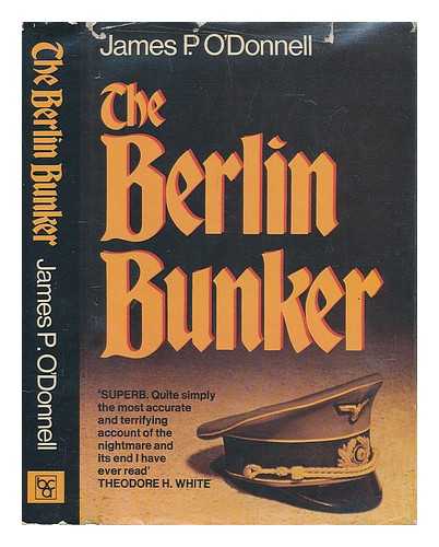 O'DONNELL, JAMES P. - The Berlin bunker / James P. O'Donnell