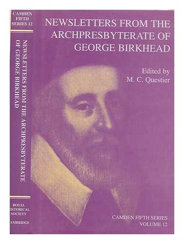 BIRKHEAD, GEORGE - Newsletters from the Archpresbyterate of George Birkhead / edited by Michael C. Questier