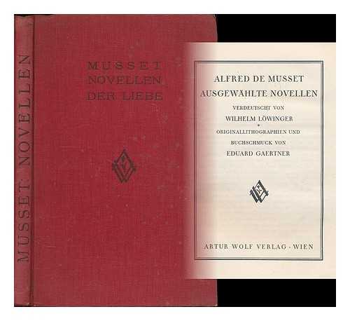MUSSET, ALFRED DE (1810-1857) - Ausgewahlte Novellen / Alfred de Musset ; verdeutscht von Wilhelm Lowinger ; originallithographien und Buchschmuck von Eduard Gaertner