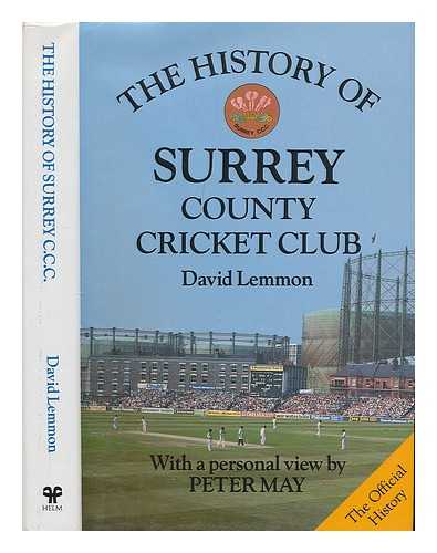 LEMMON, DAVID - The official history of Surrey County Cricket Club / David Lemmon ; with a personal view by Peter May