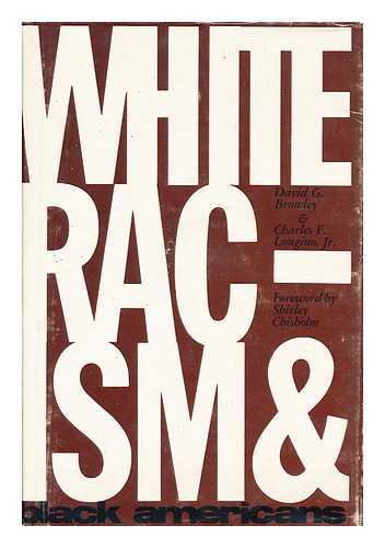 BROMLEY, DAVID G. - White Racism and Black Americans. Edited by David G. Bromley and Charles F. Longino, Jr. Foreword by Shirley Chisholm