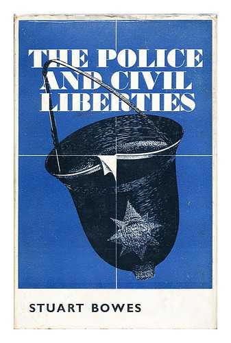 BOWES, STUART - The Police and Civil Liberties