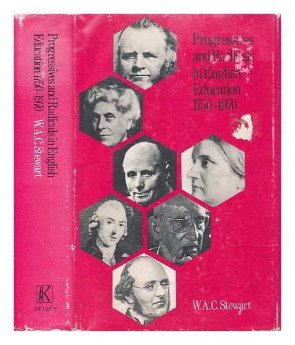 STEWART, W. A. C. (WILLIAM ALEXANDER CAMPBELL) (1915-?) - Progressives and radicals in English education, 1750-1970 / W. A. C. Stewart
