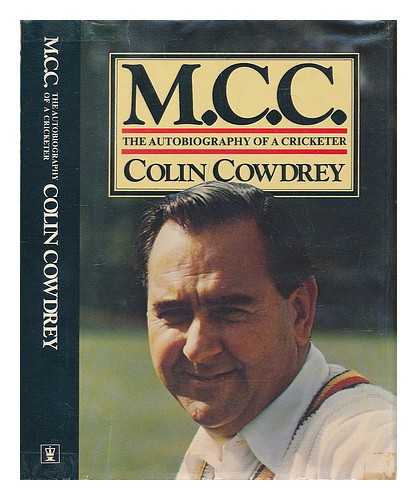 COWDREY, COLIN - M.C.C. : the autobiography of a cricketer / [by] Colin Cowdrey