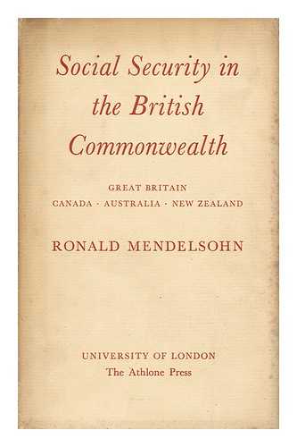 MENDHELSOHN, RONALD - Social Security in the British Commonwealth Great Britain - Canada - Australia - New Zealand