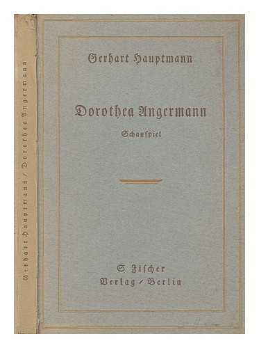 HAUPTMANN, GERHART - Dorothea Ungermann : Schauspiel