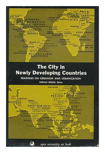 BREESE, GERALD WILLIAM - The city in newly developing countries / edited by Gerald Breese