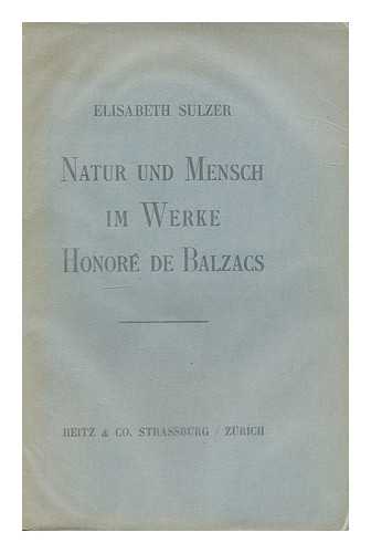 BROCK-SULZER, ELISABETH - Natur und Mensch im Werke Honore de Balzacs / von Elisabeth Sulzer