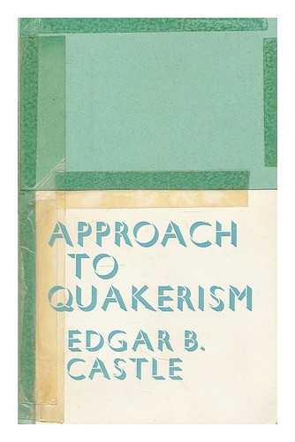 CASTLE, EDGAR BRADSHAW (1897-1973) - Approach to Quakerism