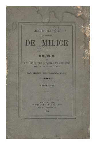 ANONOMOUS - Jurisprudence en matiere de milice : recueil des decisions des conseils de revision arrets des cours d'appel et de la cour de cassation, annee 1886