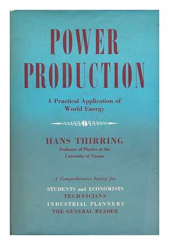 THIRRING, HANS - Power Production The Practical Application of World Energy