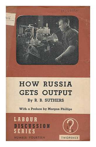 SUTHERS, ROBERT BENTLEY (1870-). LABOUR PARTY (GREAT BRITAIN) - How Russia gets output