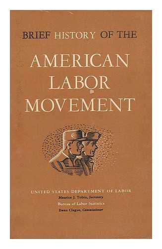 UNITED STATES. BUREAU OF LABOR STATISTICS - Brief history of the American labor movement / United States Department of Labor, Bureau of Labor Statistics
