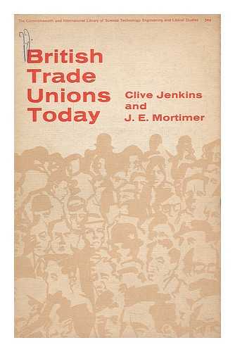 JENKINS, CLIVE. MORTIMER, JAMES EDWARD (1921-) - British trade unions today