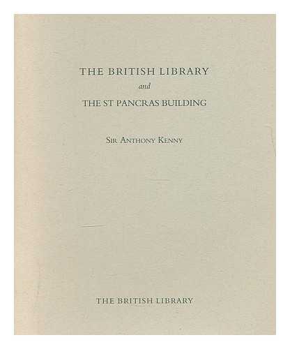 KENNY, ANTHONY (1931-). BRITISH LIBRARY - The British Library and the St Pancras building / Sir Anthony Kenny