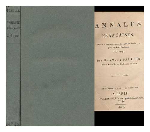 SALLIER, GUY MARIE - Annales francaises, depuis le commencement du regne de Louis XVI., jusqu'aux Etats-Generaux, 1774 a 1789