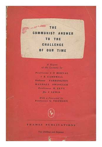 LEWIS, JOHN (1889-). BRITISH BROADCASTING CORPORATION - The Communist answer to the challenge of our time / a reprint of the lectures by L. i.e. J. Lewis ... et al.