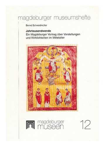 SCHNEIDMULLER, BERND - Jahrtausendwende : ein Magdeburger Vortrag uber Vorstellungen und Wirklichkeiten im Mittelalter