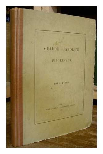 BYRON, GEORGE GORDON BYRON, BARON (1788-1824) - Childe Harold's Pilgrimage. A Romaunt