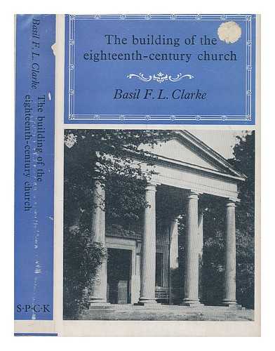 CLARKE, BASIL FULFORD LOWTHER - The building of the eighteenth-century church