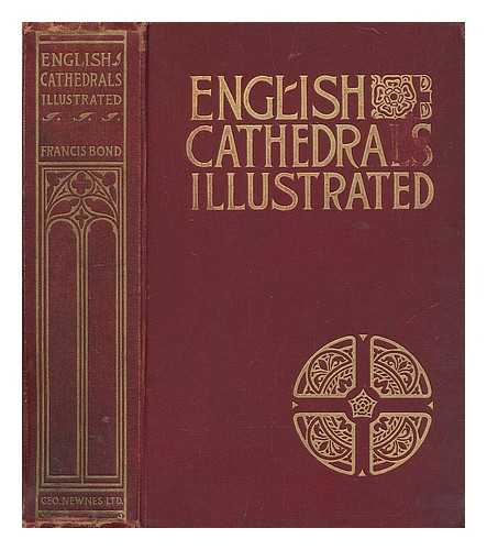 BOND, FRANCIS (D. 1918) - English cathedrals illustrated