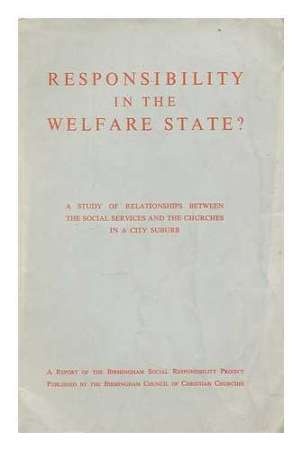 BIRMINGHAM SOCIAL RESPONSIBILITY PROJECT - Responsibility in the welfare state? : A study of relationships between the social services and the churches in a city suburb