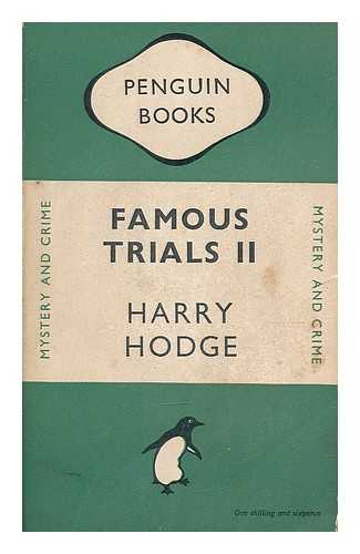 HODGE, HARRY (1872-1947) - Famous trials second series : Herbert Rowse Armstrong, Field and Gray, George Joseph Smith, Ronald True / edited by Harry Hodge