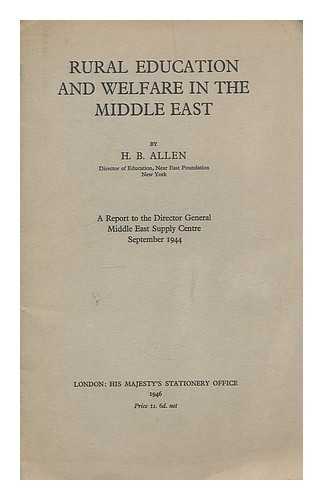 ALLEN, HAROLD BOUGHTON (1891-1970) - Rural education and welfare in the middle East : a report to the Director General Middle East Supply Centre September 1944