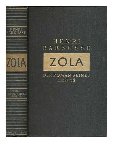 BARBUSSE, HENRI (1873-1935) - Zola : der Roman seines Lebens / Henri Barbusse ; Deutsch von Lyonel Dunin