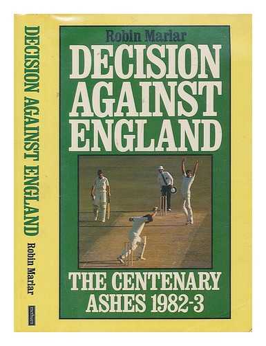 MARLAR, ROBIN (1931-?) - Decision against England : the Centenary Ashes 1982-3 / Robin Marlar