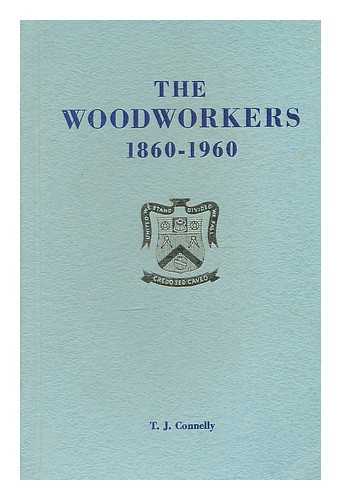 CONNELLY, T. J. - The woodworkers, 1860-1960