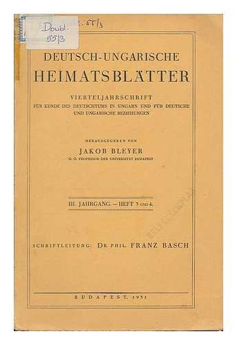 BLEYER, JAKOB, ED. - Deutsch-ungarische Heimatsblatter : vierteljahrschrift fur kunde des Deutschtums un Ungarn und fur Deutsche und Ungarische beziehungen ; III. Jahrgang. - Heft 3 und 4 / herausgegeben von Jakob Bleyer