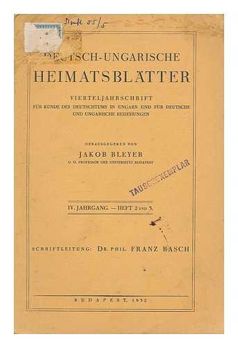 BLEYER, JAKOB, ED. - Deutsch-ungarische Heimatsblatter : vierteljahrschrift fur kunde des Deutschtums un Ungarn und fur Deutsche und Ungarische beziehungen ; IV. Jahrgang. - Heft 2 und 3 / herausgegeben von Jakob Bleyer