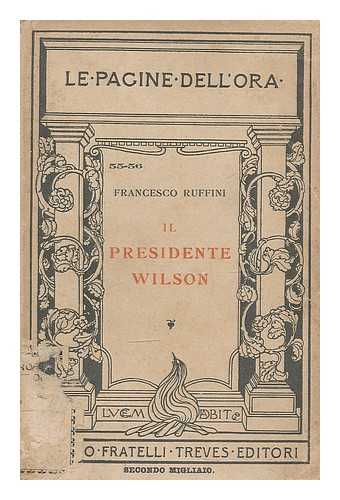 RUFFINI, FRANCESCO (1863-1934) - Il presidente Wilson