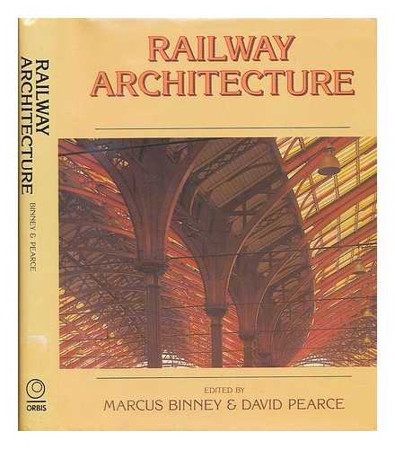 BINNEY, MARCUS. SAVE BRITAIN'S HERITAGE (ASSOCIATION) - Railway architecture / written by members and associates of Save Britain's Heritage ; edited by Marcus Binney and David Pearce