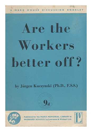 KUCZYNSKI, JURGEN - Are the workers better off?