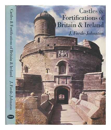 FORDE-JOHNSTON, JAMES L. - Castles and fortifications of Britain and Ireland / J. Forde-Johnston