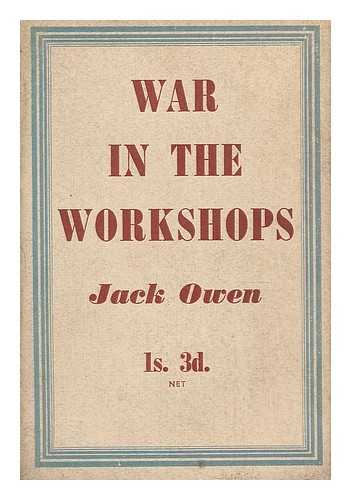 OWEN, JACK - War in the workshops