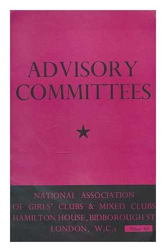 NATIONAL ASSOCIATION OF GIRLS' CLUBS AND MIXED CLUBS - Advisory Committees