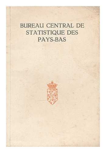 NETHERLANDS. CENTRAAL BUREAU VOOR DE STATISTIEK - Bureau Central de Statistique des Pays-Bas, La Haye