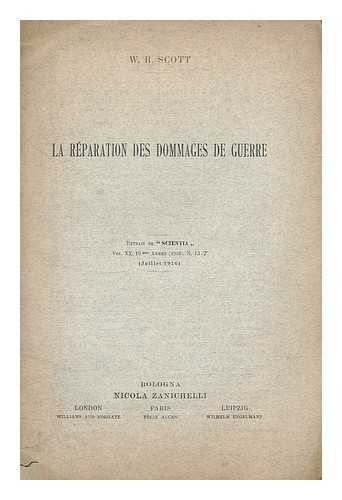 SCOTT, W. R. - La reparation des dommages de guerre : extrait de 'Scientia' Vol. XX, 10 eme annee (1916), N. LI-7 (Juillet 1916)