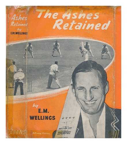 WELLINGS, E. M. (EVELYN MAITLAND) - The Ashes retained
