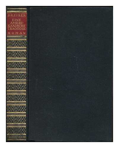 DREISER, THEODORE (1871-1945) - Eine Amerikanische Tragodie : Roman / Theodore Dreiser