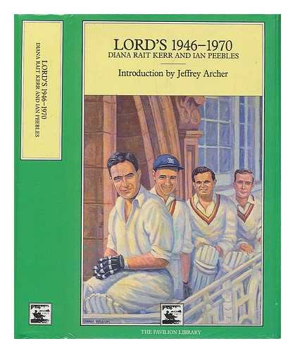 KERR, DIANA RAIT (1918-?) - Lord's 1946-1970 / Diana Rait Kerr and Ian Peebles ; introduction by Jeffrey Archer