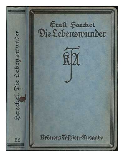 HAECKEL, ERNST (1834-1919) - Die Lebenswunder : Gemeinverstandliche Studien uber biologische Philosophie / von Ernst Haeckel